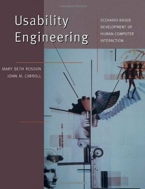 Usability Engineering: Scenario-Based Development of Human-Computer Interaction by John Millar Carroll, Mary Beth Rosson