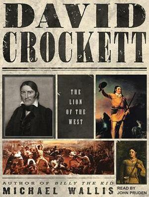 David Crockett: The Lion of the West by Michael Wallis