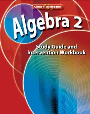 Algebra 2 Study Guide and Intervention Workbook by McGraw Hill