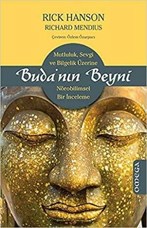 Buda'nın Beyni: Mutluluk, Sevgi ve Bilgelik Üzerine Nörobilimsel Bir İnceleme by Richard Mendius, Rick Hanson