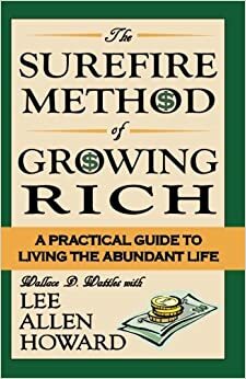 The Surefire Method of Growing Rich by Lee Allen Howard, Wallace D. Wattles