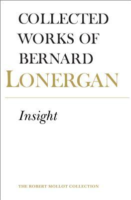 Collected Works of Bernard Lonergan: Insight, Volume 3 by Bernard Lonergan