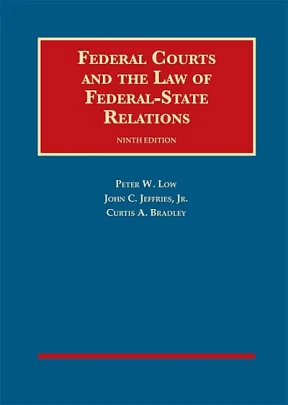 Federal Courts and the Law of Federal-state Relations by Peter W. Low, John Calvin Jeffries, Curtis A. Bradley