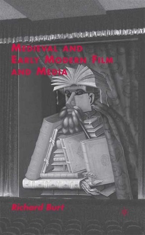 Medieval and Early Modern Film and Media by Richard Burt