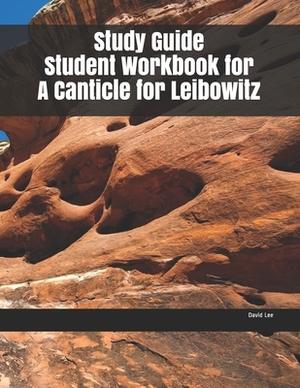 Study Guide Student Workbook for A Canticle for Leibowitz by David Lee