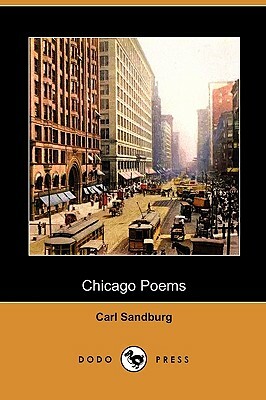 Chicago Poems (Dodo Press) by Carl Sandburg