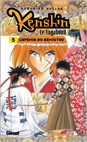 Kenshin Le Vagabond, tome 05: L'avenir du Kenjutsu by Nobuhiro Watsuki