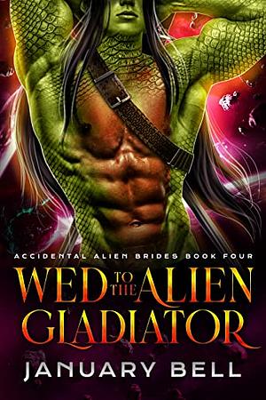 Wed to the Alien Gladiator by January Bell