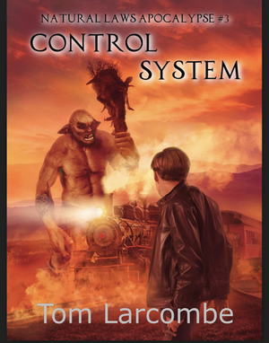 Control System (Natural Laws Apocalypse Book 3) by Tom Larcombe