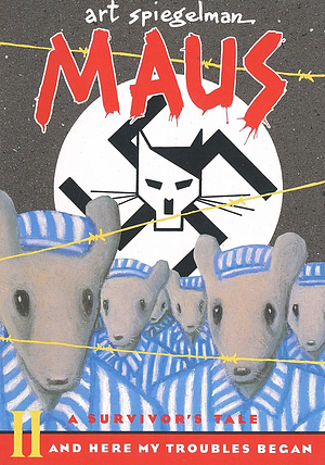 Maus II: A Survivor's Tale : and Here My Troubles Began by Art Spiegelman