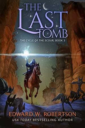 The Last Tomb by Edward W. Robertson