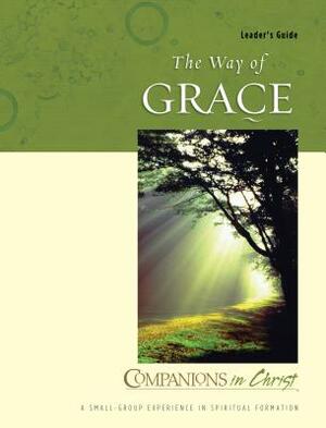 The Way of Grace: Leader's Guide by Marjorie J. Thompson