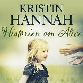 Hisorien om Alice by Kristin Hannah