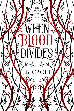 When Blood Divides by J.B. Croft