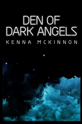 Den of Dark Angels by Kenna McKinnon