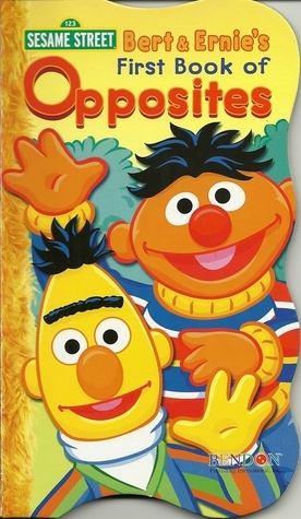 Bert & Ernie's First Book of Opposites by Heather Au