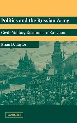 Politics and the Russian Army by Brian D. Taylor