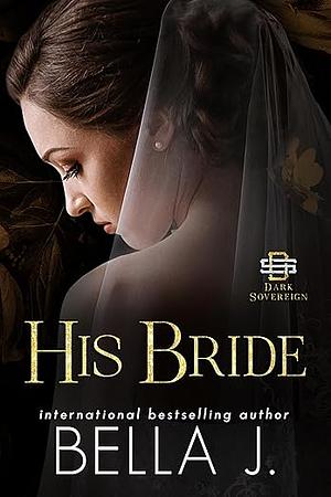 His Bride by Bella J.