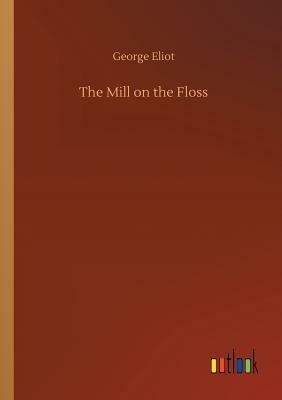 The Mill on the Floss by George Eliot