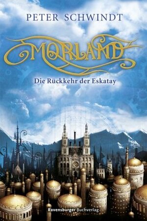 Die Rückkehr der Eskatay by Peter Schwindt