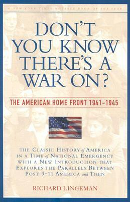 Don't You Know There's a War On?: The American Home Front 1941-1945 by Richard R. Lingeman