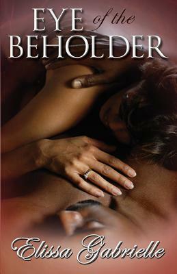Eye of the Beholder (Peace in the Storm Publishing Presents) by Elissa Gabrielle