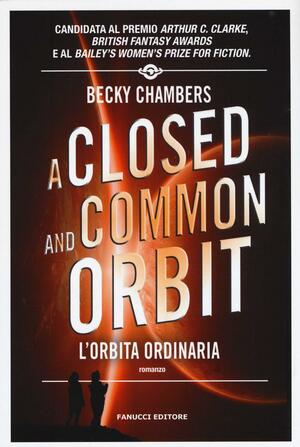 A Closed and Common Orbit. L'orbita ordinaria by Becky Chambers