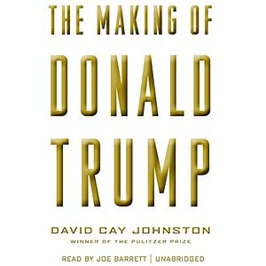 The Making of Donald Trump by David Cay Johnston