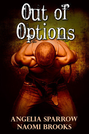 Out of Options by Angelia Sparrow, Naomi Brooks