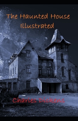 The Haunted House Illustrated by Charles Dickens