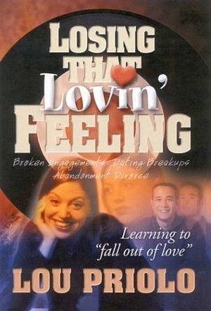 Losing That Lovin' Feeling: Learning to "Fall Out of Love" by Lou Priolo