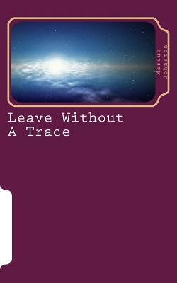 Leave Without A Trace by Marcus Johnston