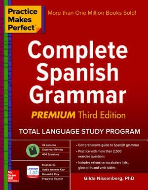 Practice Makes Perfect: Complete Spanish Grammar, Premium Fourth Edition by Gilda Nissenberg