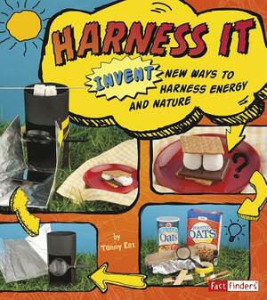 Harness It: Invent New Ways to Harness Energy and Nature by Tammy Enz