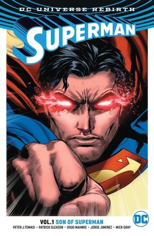 Superman, Volume 1: Son of Superman by Alejandro Sanchez, Wil Quintana, Patrick Gleason, Mick Gray, Doug Mahnke, Peter J. Tomasi, Jorge Jimenez, Jaime Mendoza, John Kalisz, Rob Leigh