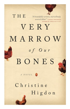 The Very Marrow of Our Bones by Christine Higdon