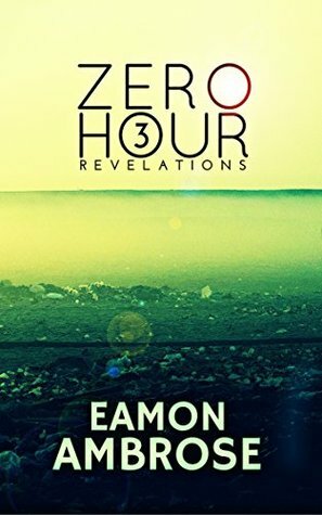 Zero Hour Part 3: Revelations by Eamon Ambrose