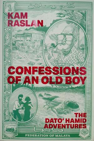 Confessions Of An Old Boy: The Dato' Hamid Adventures by Kam Raslan