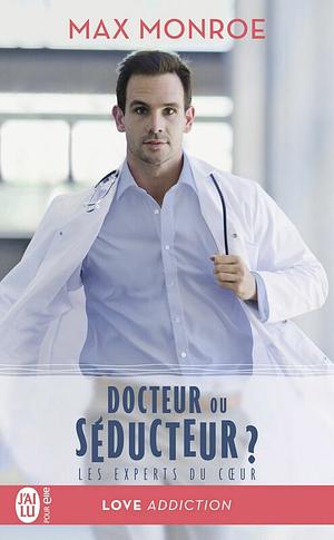 Docteur ou séducteur ? by Max Monroe