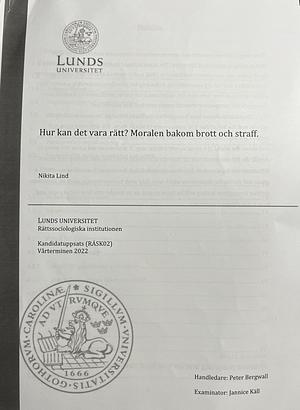 Hur kan det vara rätt? Moralen bakom brott och straff. by Nikita Lind