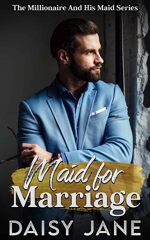 Maid for Marriage by Daisy Jane