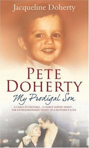 Pete Doherty My Prodigal Son by Jacqueline Doherty