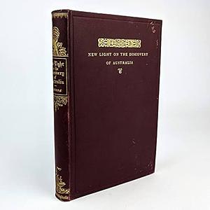 New Light on the Discovery of Australia, as Revealed by the Journal of Captain Don Diego de Prado Y Tovar by George F. Barwick, Stevens Henry