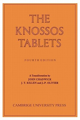 The Knossos Tablets by J. P. Olivier, J. T. Killen, John Chadwick