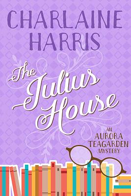 The Julius House by Charlaine Harris