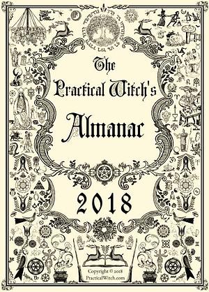 The Practical Witch's Almanac 2018 by Friday Gladheart, Bruce A. Grayson, RabblerouZEN Jensen