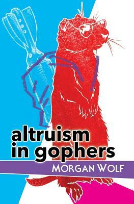 Altruism in Gophers by Morgan Wolf