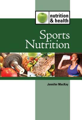 Sports Nutrition by Jennifer MacKay