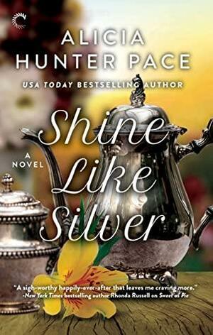 Shine Like Silver by Alicia Hunter Pace