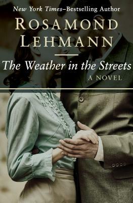 The Weather in the Streets by Rosamond Lehmann